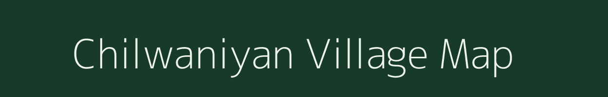 Chilwaniyan village map in Bihar