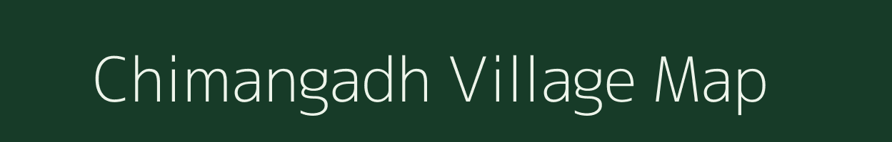 Chimangadh village map in Gujarat