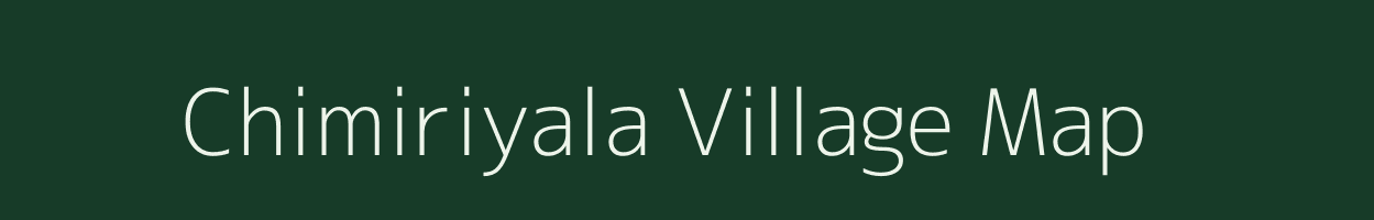 Chimiriyala village map in Andhra Pradesh