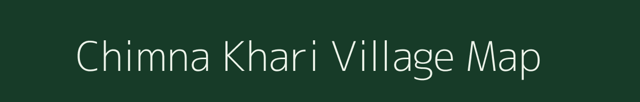 Chimna Khari village map in Madhya Pradesh