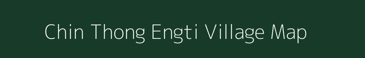 Chin Thong Engti village map in Assam