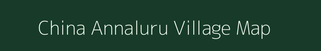China Annaluru village map in Andhra Pradesh