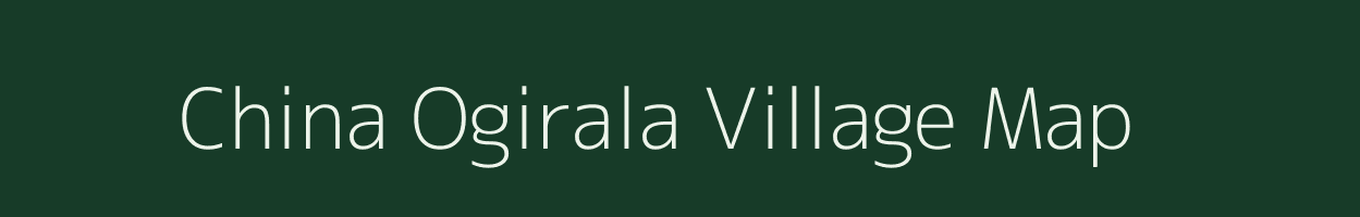 China Ogirala village map in Andhra Pradesh