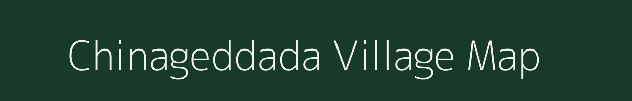 Chinageddada village map in Andhra Pradesh