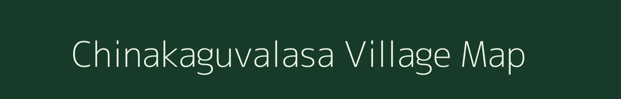 Chinakaguvalasa village map in Andhra Pradesh