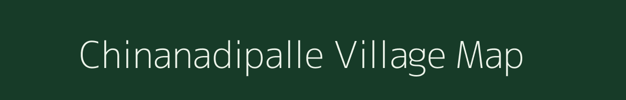 Chinanadipalle village map in Andhra Pradesh