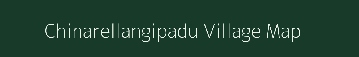 Chinarellangipadu village map in Andhra Pradesh