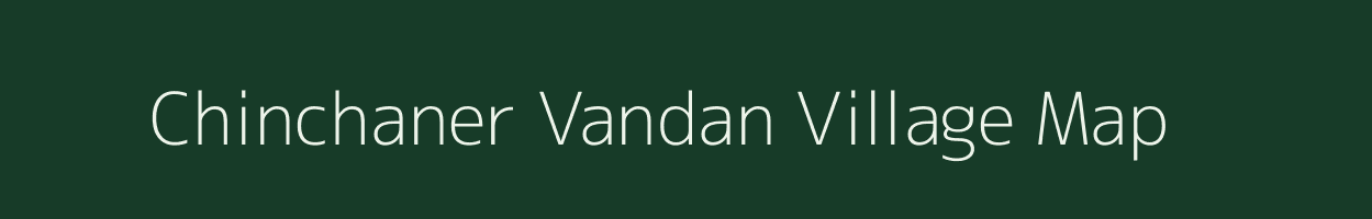 Chinchaner Vandan village map in Maharashtra