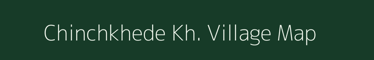 Chinchkhede Kh. village map in Maharashtra