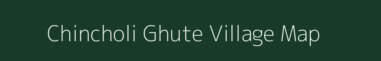 Chincholi Ghute village map in Maharashtra