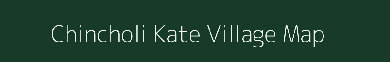 Chincholi Kate village map in Maharashtra