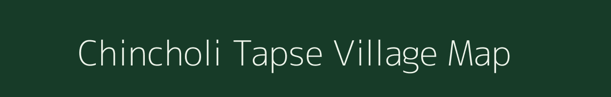 Chincholi Tapse village map in Maharashtra