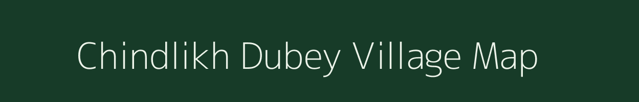 Chindlikh Dubey village map in Uttar Pradesh