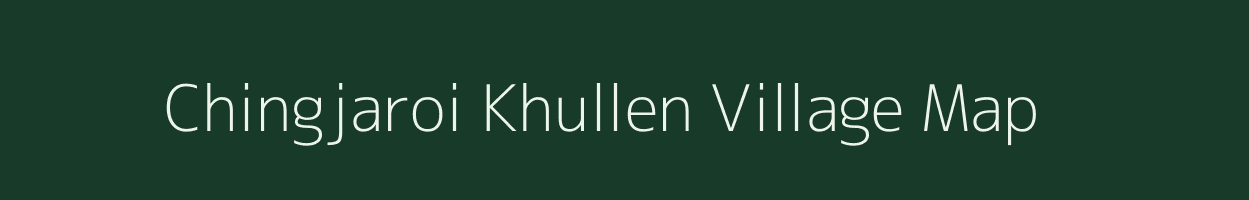 Chingjaroi Khullen village map in Manipur