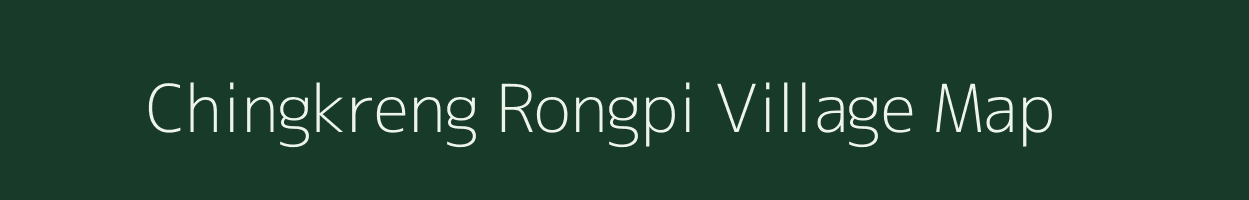 Chingkreng Rongpi village map in Assam