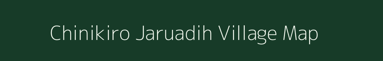 Chinikiro Jaruadih village map in Jharkhand