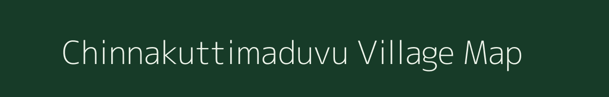 Chinnakuttimaduvu village map in Tamil Nadu