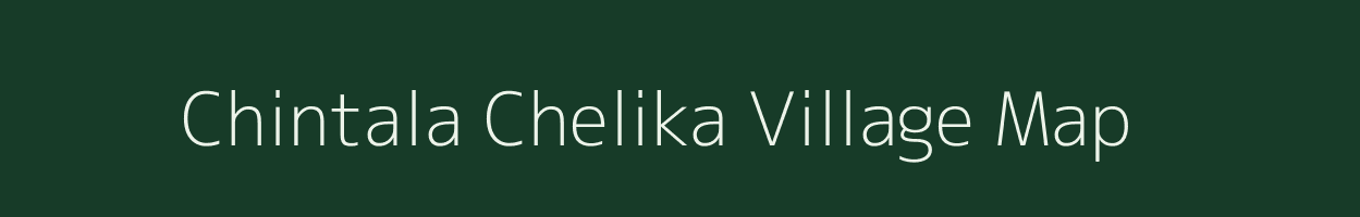 Chintala Chelika village map in Andhra Pradesh