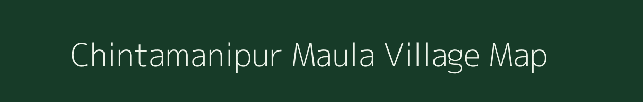 Chintamanipur Maula village map in Bihar