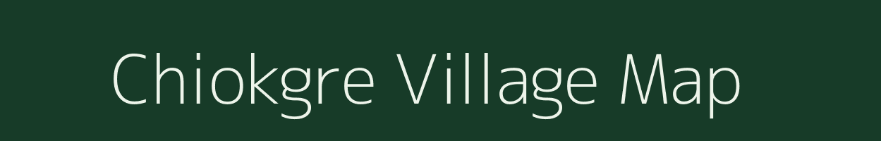 Chiokgre village map in Meghalaya