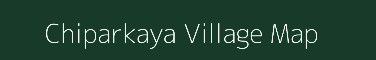 Chiparkaya village map in Chhattisgarh