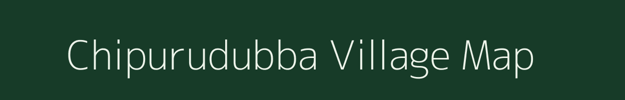 Chipurudubba village map in Andhra Pradesh