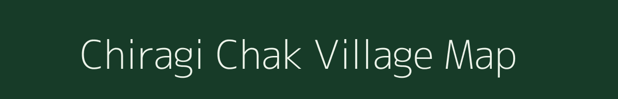 Chiragi Chak village map in Bihar