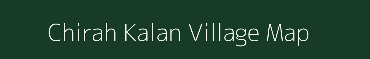 Chirah Kalan village map in Madhya Pradesh