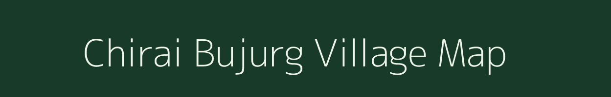 Chirai Bujurg village map in Uttar Pradesh