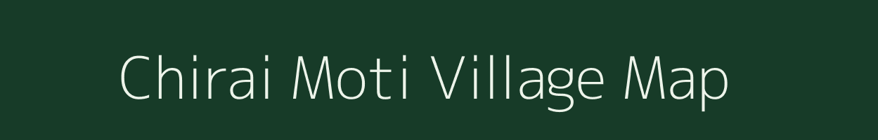 Chirai Moti village map in Gujarat