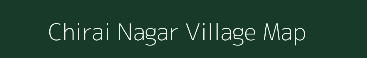 Chirai Nagar village map in Rajasthan