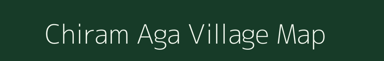 Chiram Aga village map in Meghalaya