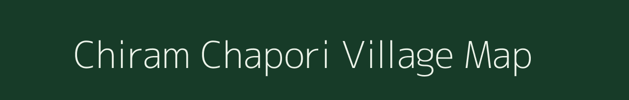 Chiram Chapori village map in Assam