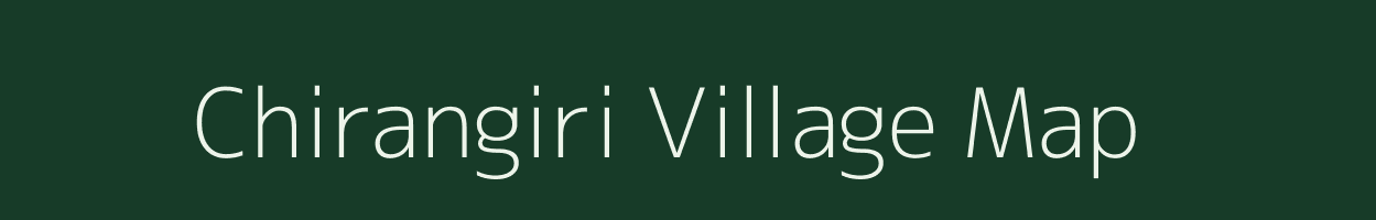 Chirangiri village map in Meghalaya