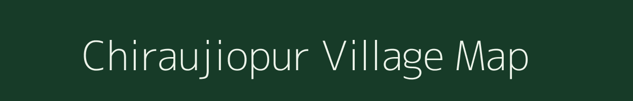 Chiraujiopur village map in Uttar Pradesh