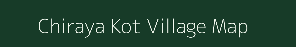 Chiraya Kot village map in Uttar Pradesh