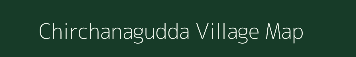 Chirchanagudda village map in Karnataka