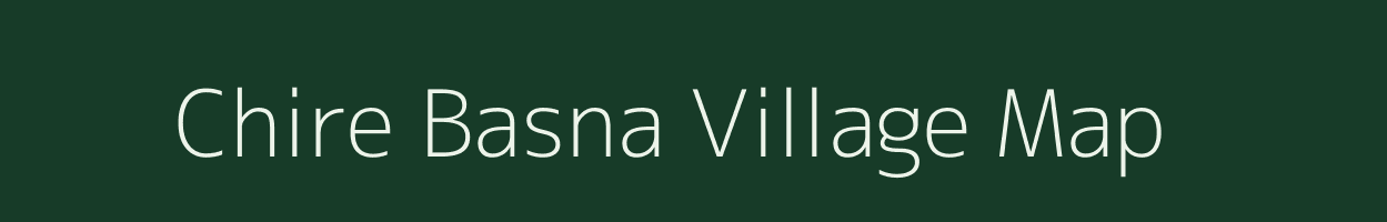 Chire Basna village map in Uttar Pradesh