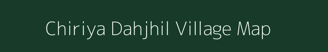 Chiriya Dahjhil village map in Jharkhand