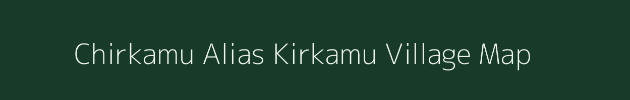 Chirkamu Alias Kirkamu village map in West Bengal