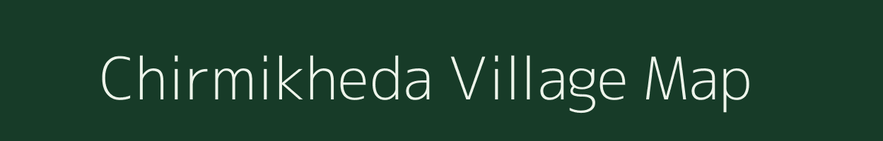 Chirmikheda village map in Madhya Pradesh