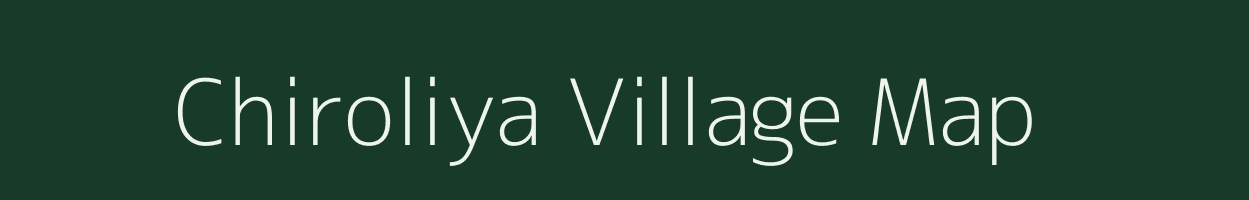 Chiroliya village map in Madhya Pradesh