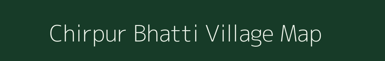 Chirpur Bhatti village map in Chhattisgarh