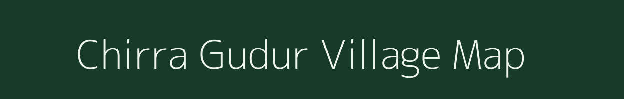 Chirra Gudur village map in Andhra Pradesh