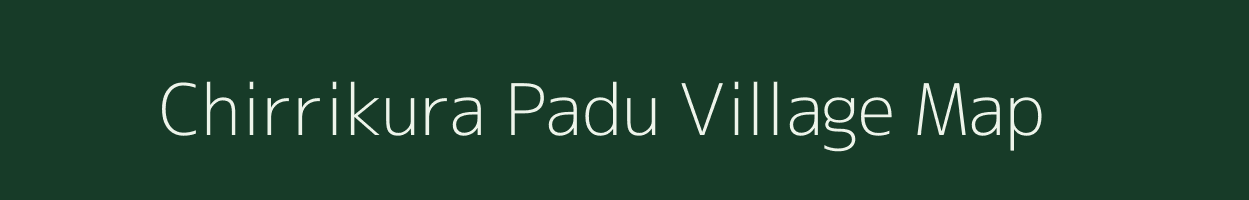 Chirrikura Padu village map in Andhra Pradesh