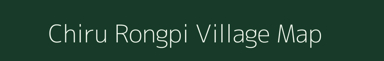 Chiru Rongpi village map in Assam