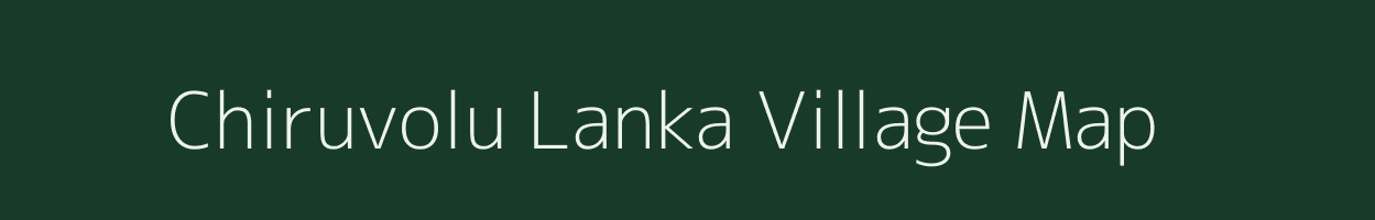 Chiruvolu Lanka village map in Andhra Pradesh