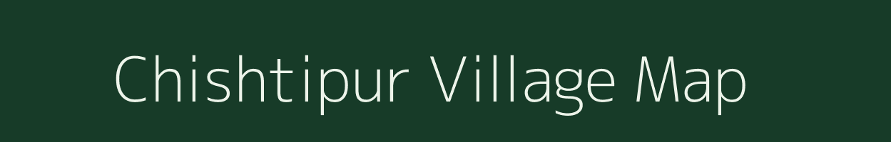 Chishtipur village map in Bihar