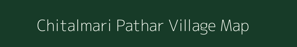 Chitalmari Pathar village map in Assam