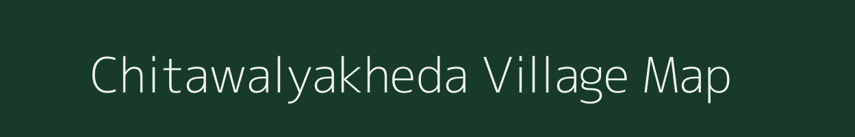 Chitawalyakheda village map in Madhya Pradesh